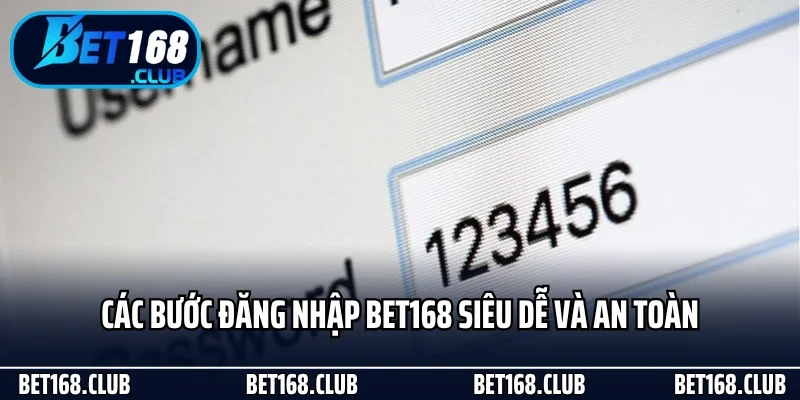 Đăng Nhập Bet168 Dễ Dàng Và An Toàn Cho Mọi Người Chơi 1 Các bước đăng nhập Bet168 siêu dễ và an toàn