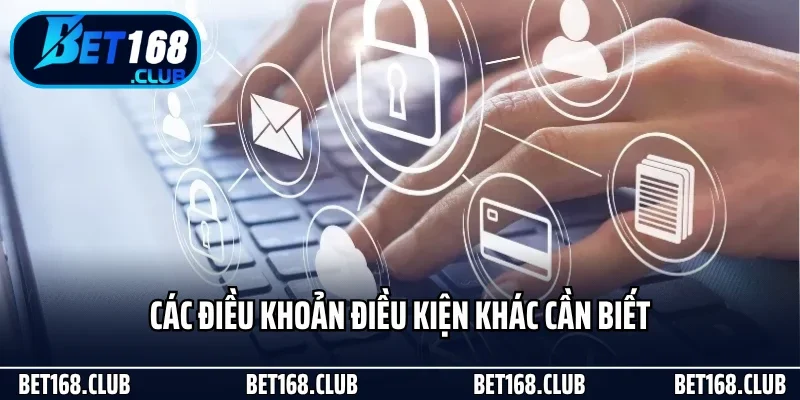 Các điều khoản điều kiện khác cần biết