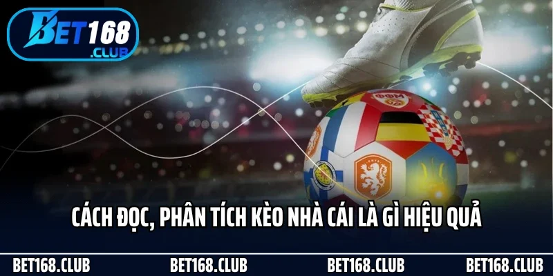 Cách đọc, phân tích kèo nhà cái là gì hiệu quả