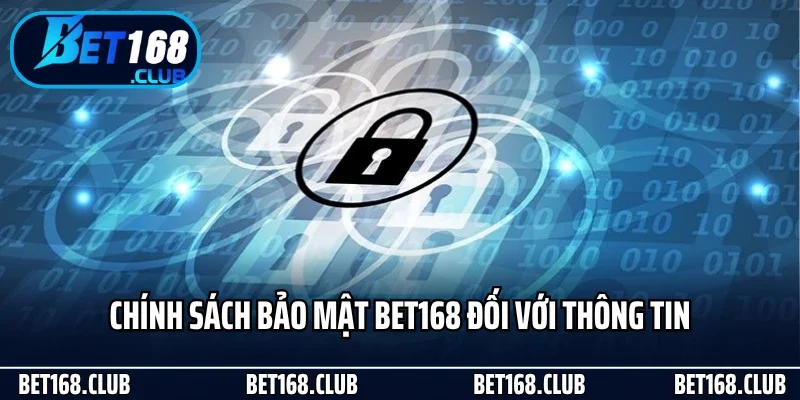 Chính sách bảo mật Bet168 đối với thông tin
